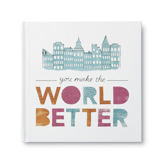 You Make The World Better - Mosshead Trading Co