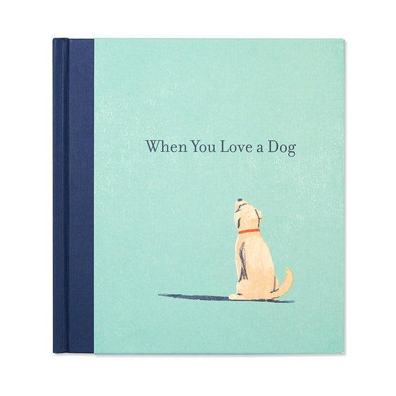 When You Love A Dog - Mosshead Trading Co