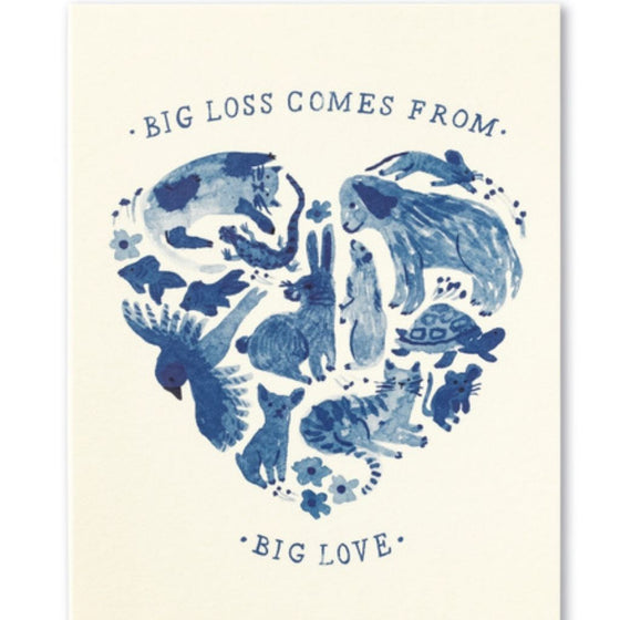 Big Loss Comes From Big Love - Pet Sympathy Card