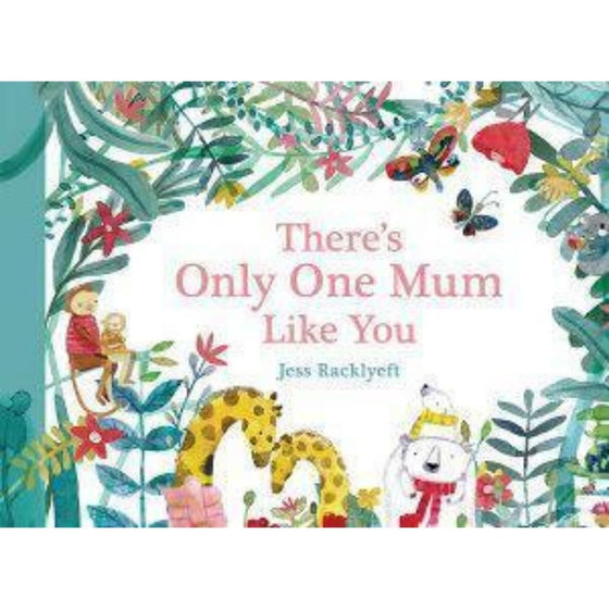 There's Only One Mum Like You