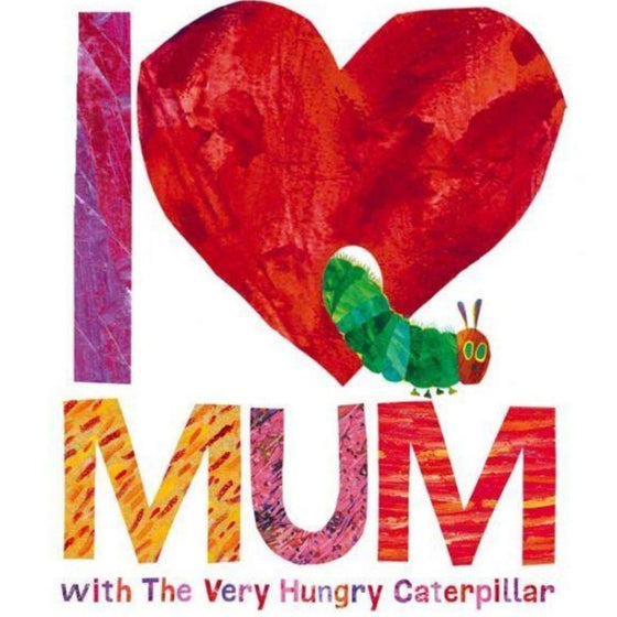 I Love Mum with the Very Hungry Caterpillar