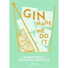 Gin Made Me Do it: