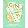 Gin Made Me Do it: